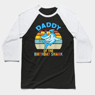 Daddy Of The Shark Birthday Dad Matching Family Baseball T-Shirt